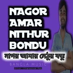 Nagor Amar Nithur Bondu