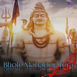 Bhole Mahadev Tera