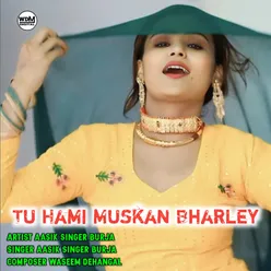 Tu Hami Muskan Bharley