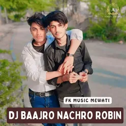 Dj baajro Nachro Robin