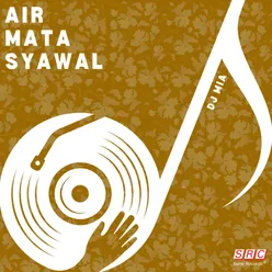 Air Mata Syawal (DJ Mia Remix)