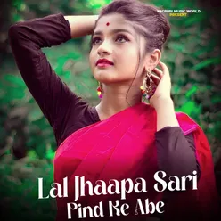 Lal Jhaapa Sari Pind Ke Abe