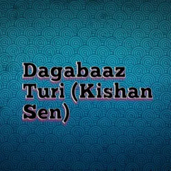 Dagabaaz Turi (Kishan Sen)