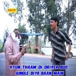 Kyun Thaam Di Driver Bus Jungle Biya Baan Main