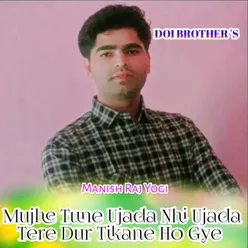 Mujhe Tune Ujada Nhi Ujada Tere Dur Tikane Ho Gye