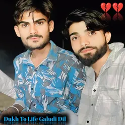 Dukh To Life Galudi Dil