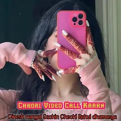 Chhori Video Call Karhn