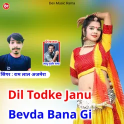 Dil Todke Janu Bevda Bana Gi