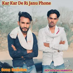 Kar Kar De Ri Janu Phone