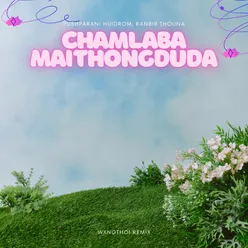 Chamlaba Maithongduda (wxngthoi remix)
