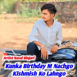 Kunka Birthday M Nachgo Kishmish Ko Lahngo