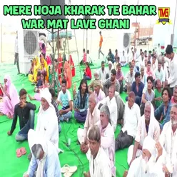 Mere Hoja Kharak Te Bahar War Mat Lave Ghani