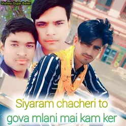 Siyaram chacheri to gova mlani mai kam ker