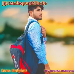Jiji Madhopur M De De