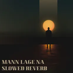 Mann Lage Na (Slow Reveb)