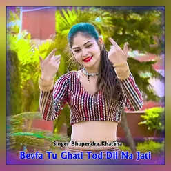 Bevfa Tu Ghati Tod Dil Na Jati