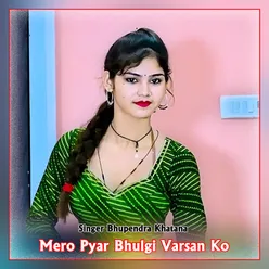 Mero Pyar Bhulgi Varsan Ko