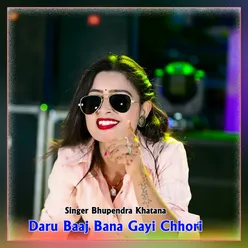 Daru Baaj Bana Gayi Chhori