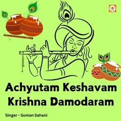 Achyutam Keshavam Krishna Damodaram