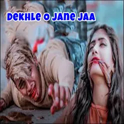 Dekhle O Jane Jaa