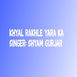 Khyal Rakhle Yara Ka