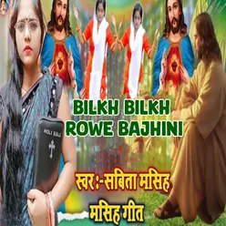 Bilkh Bilkh Rowe Bajhini