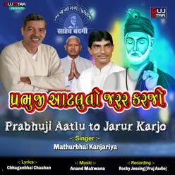 Prabhuji Aatlu To Jarur Karjo