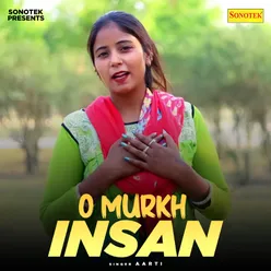 O Murkh Insan