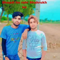 Shaadi ho rahi Shahrukh ko