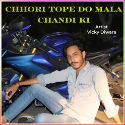 Chhori Tope Do Mala Chandi Ki
