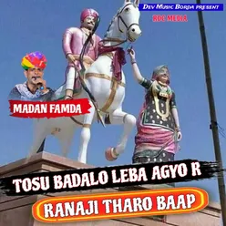 Tosu Badalo Leba Agyo R Ranaji Tharo Baap