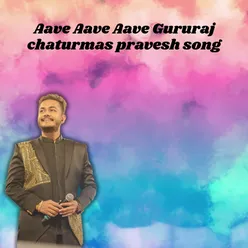 Aave Aave Aave Gururaj Chaturmas Pravesh Song