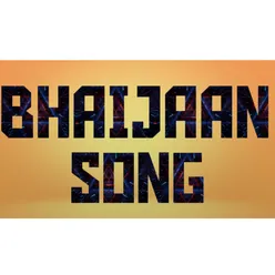 BHAIJAAN SONG