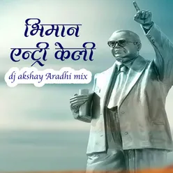 Bhiman Entry Keli (Dj Akshay Aradhi Mix)