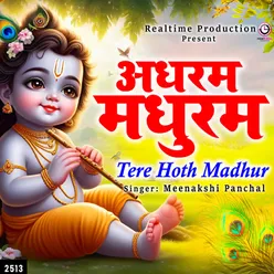 Adharam Madhuram Tere Hoth Madhur