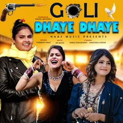 Goli Dhaye Dhaye