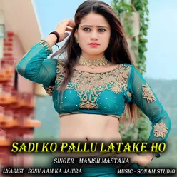 Sadi Ko Pallu Latake Ho