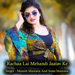 Rachaa Lai Mehandi Jaatav Ke