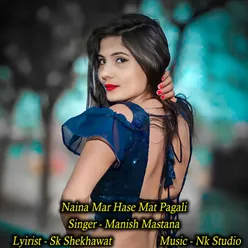 Naina Mar Hase Mat Pagali