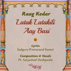 Raag Kedar Latak Latakili Aay Basi