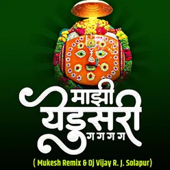 Mazi Yedusari Ga Ga Ga Mukesh Remix Dj Vijay R J Solapur