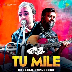 Tu Mile -  Ukulele Unplugged