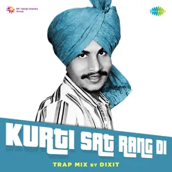 Kurti Sat Rang Di - Trap Mix