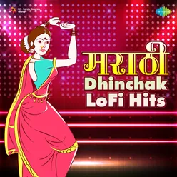 Marathi Dhinchak Lofi Hits