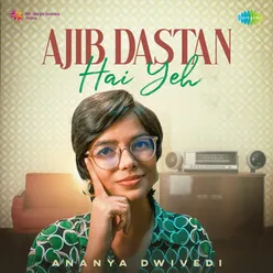 Ajib Dastan Hai Yeh - Unplugged