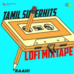Tamil Superhits LoFi Mixtape