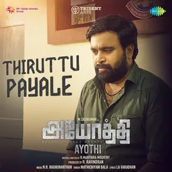 Thiruttu Payale (From "Ayothi")