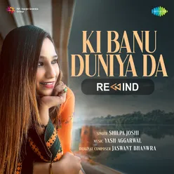 Ki Banu Duniya Da Rewind