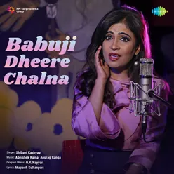 Babuji Dheere Chalna - Shibani Kashyap