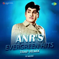 ANR's Evergreen Hits - Trap Remix